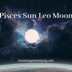 Pisces Sun Leo Moon – Personality, Compatibility