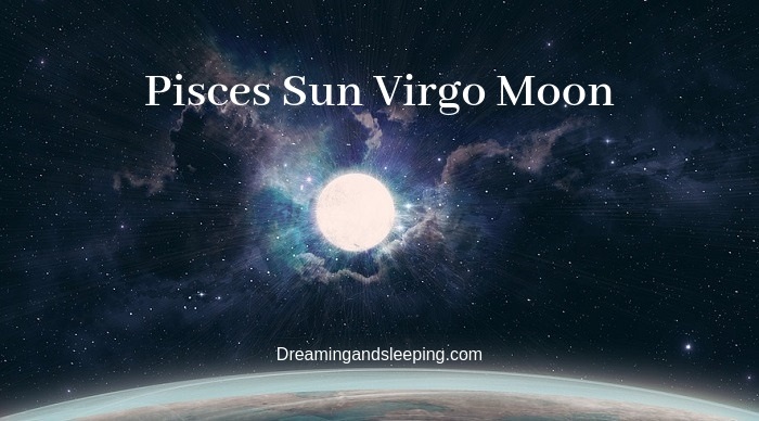 Pisces Sun Virgo Moon – Personality, Compatibility